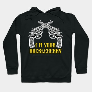 I'm Your Huckleberry Say When Hoodie